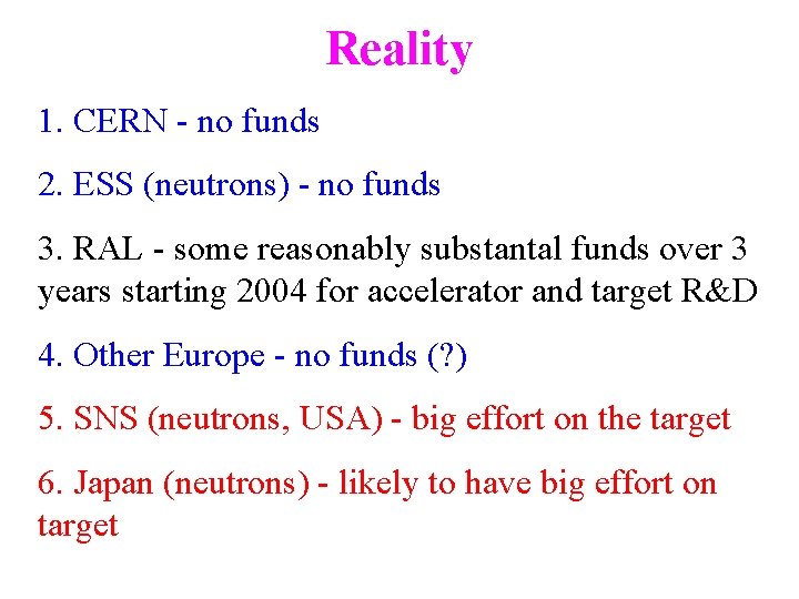 Reality 1. CERN - no funds 2. ESS (neutrons) - no funds 3. RAL