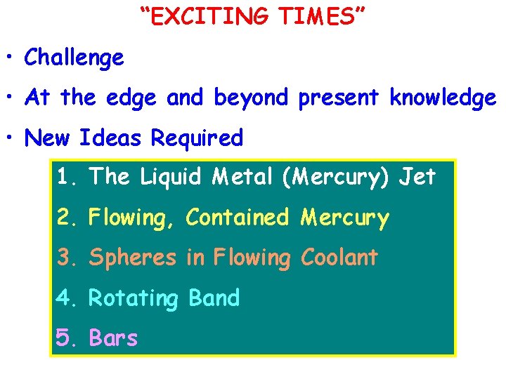 “EXCITING TIMES” • Challenge • At the edge and beyond present knowledge • New