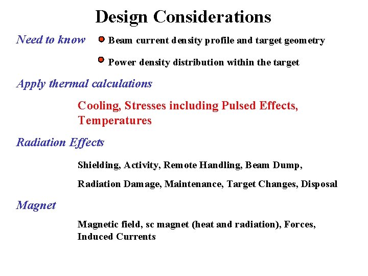 Design Considerations Need to know Beam current density profile and target geometry Power density