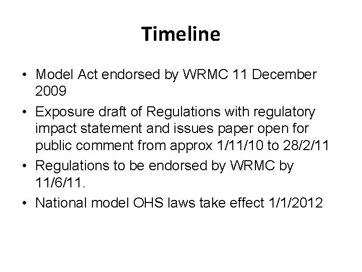 Timeline • Model Act endorsed by WRMC 11 December 2009 • Exposure draft of