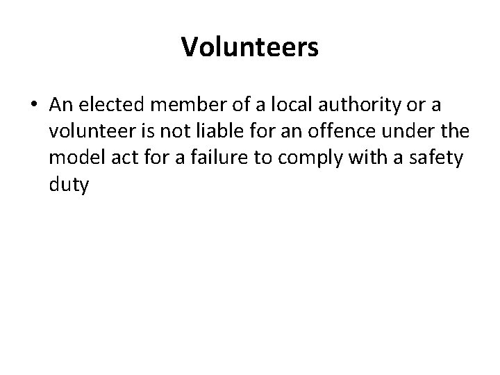 Volunteers • An elected member of a local authority or a volunteer is not