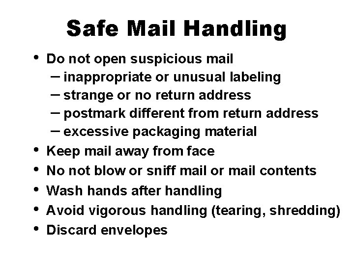 Safe Mail Handling • • • Do not open suspicious mail – inappropriate or