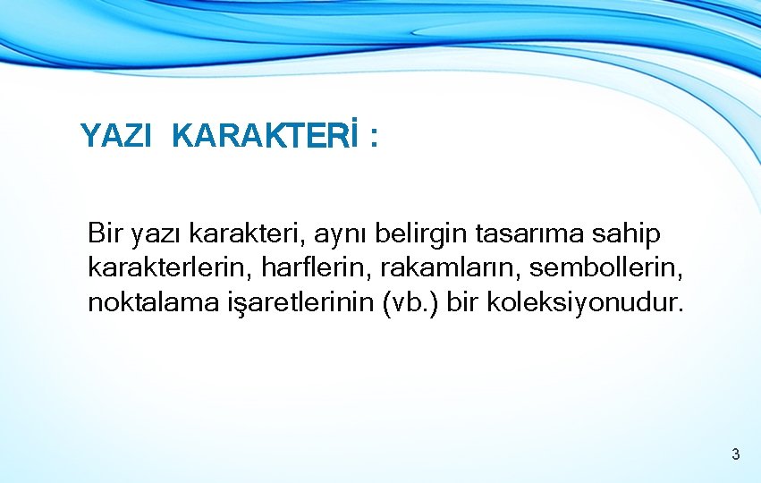 YAZI KARAKTERİ : Bir yazı karakteri, aynı belirgin tasarıma sahip karakterlerin, harflerin, rakamların, sembollerin,