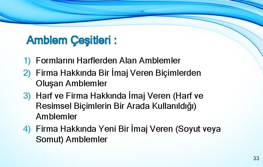 Amblem Çeşitleri : 1) Formlarını Harflerden Alan Amblemler 2) Firma Hakkında Bir İmaj Veren