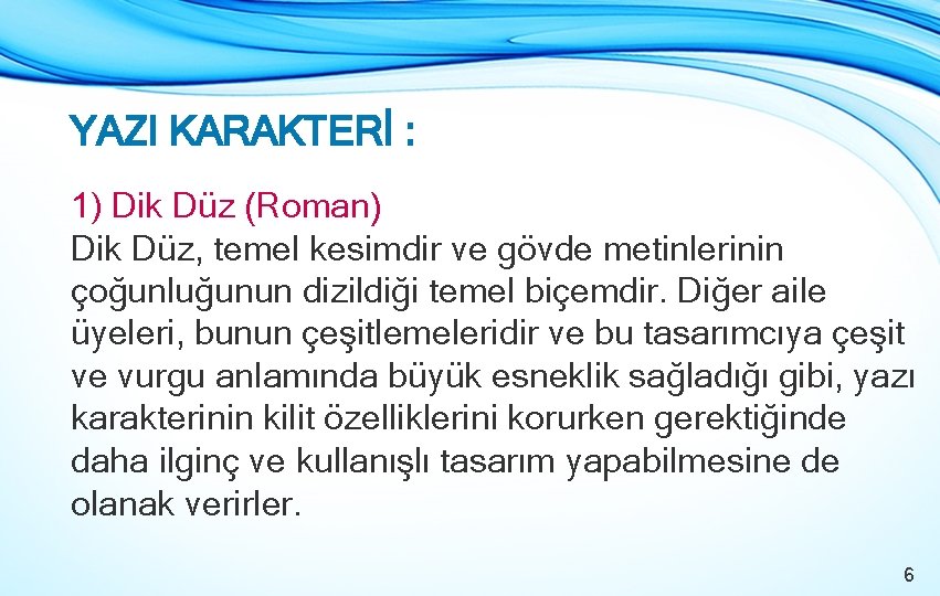 YAZI KARAKTERİ : 1) Dik Düz (Roman) Dik Düz, temel kesimdir ve gövde metinlerinin