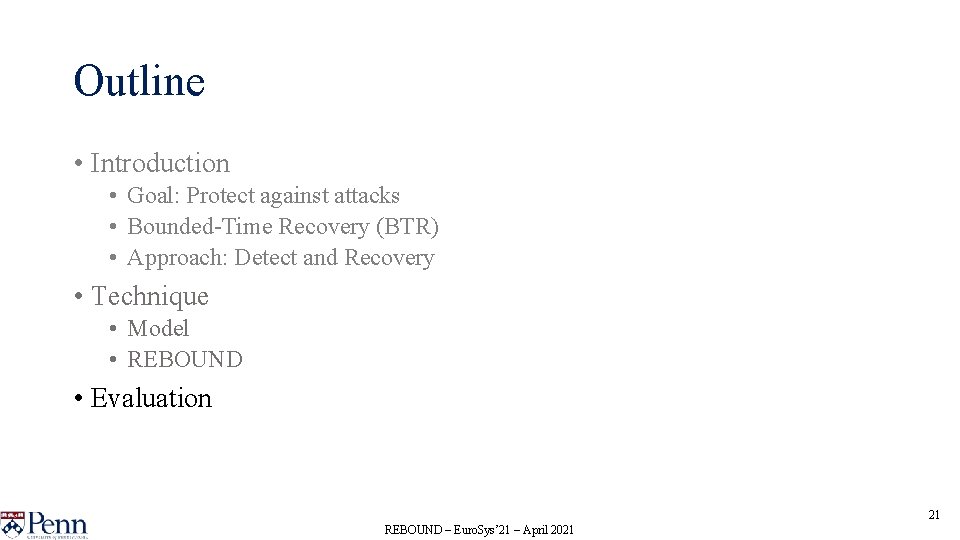 Outline • Introduction • Goal: Protect against attacks • Bounded-Time Recovery (BTR) • Approach: