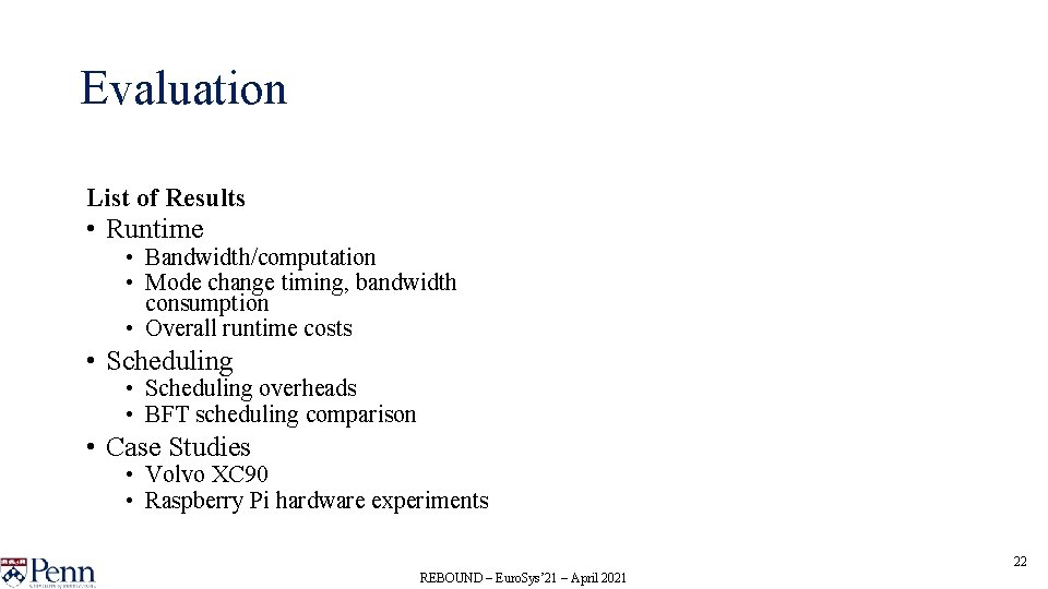 Evaluation List of Results • Runtime • Bandwidth/computation • Mode change timing, bandwidth consumption