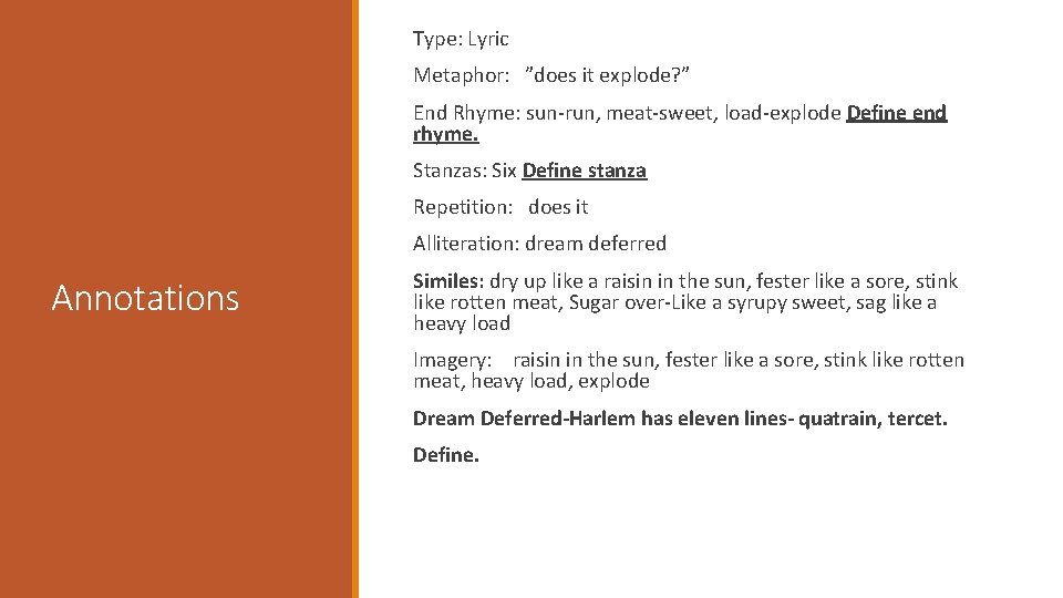 Type: Lyric Metaphor: ”does it explode? ” End Rhyme: sun-run, meat-sweet, load-explode Define end