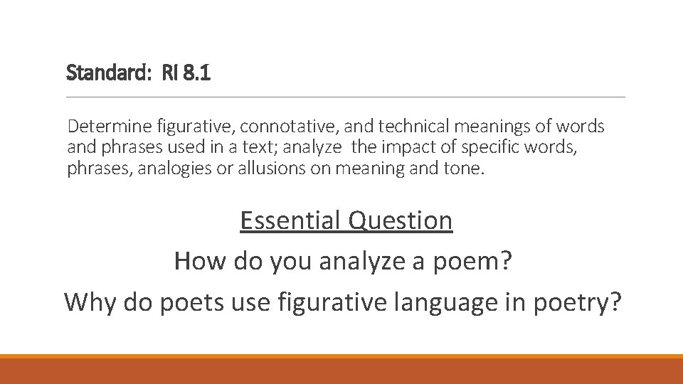 Standard: RI 8. 1 Determine figurative, connotative, and technical meanings of words and phrases