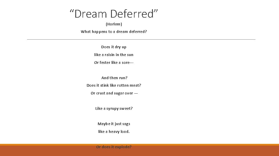 “Dream Deferred” (Harlem) What happens to a dream deferred? Does it dry up like