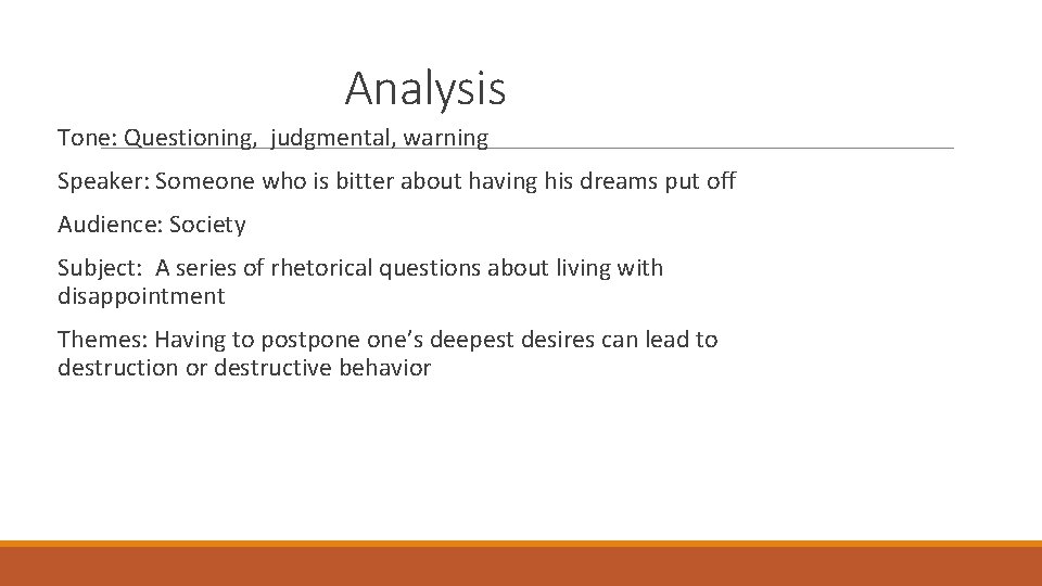 Analysis Tone: Questioning, judgmental, warning Speaker: Someone who is bitter about having his dreams