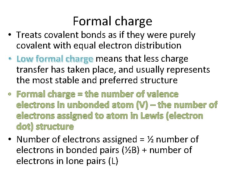 Formal charge • Treats covalent bonds as if they were purely covalent with equal