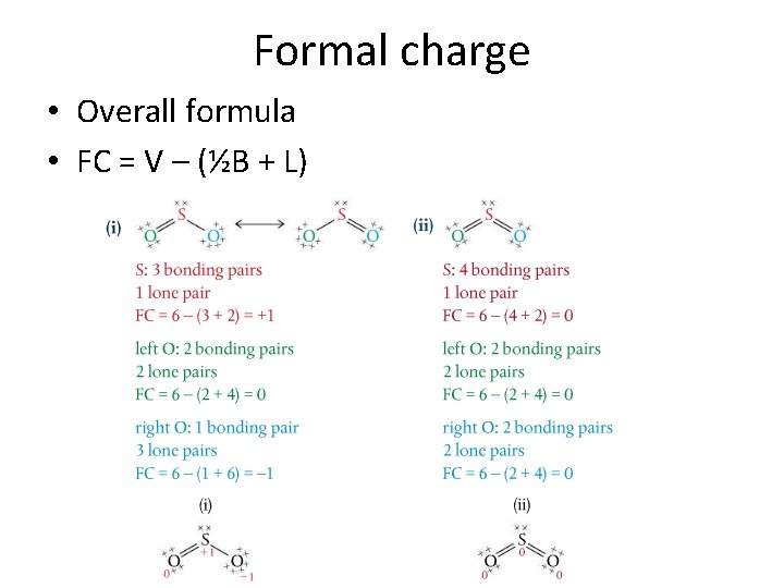 Formal charge • Overall formula • FC = V – (½B + L) 