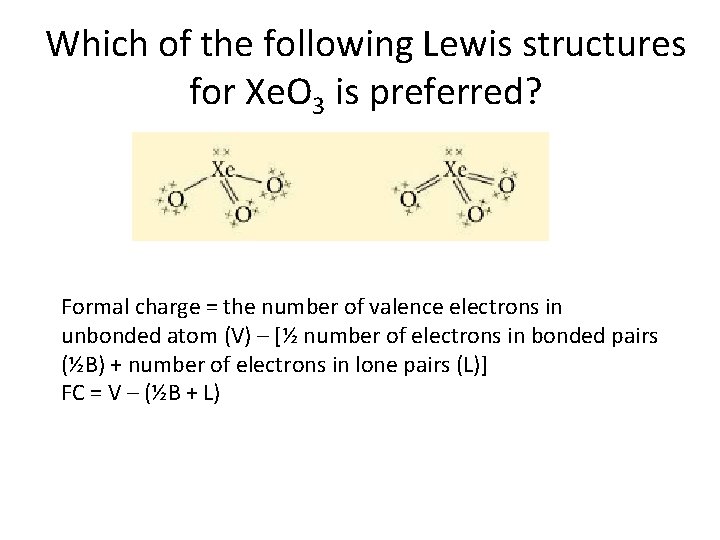 Which of the following Lewis structures for Xe. O 3 is preferred? Formal charge