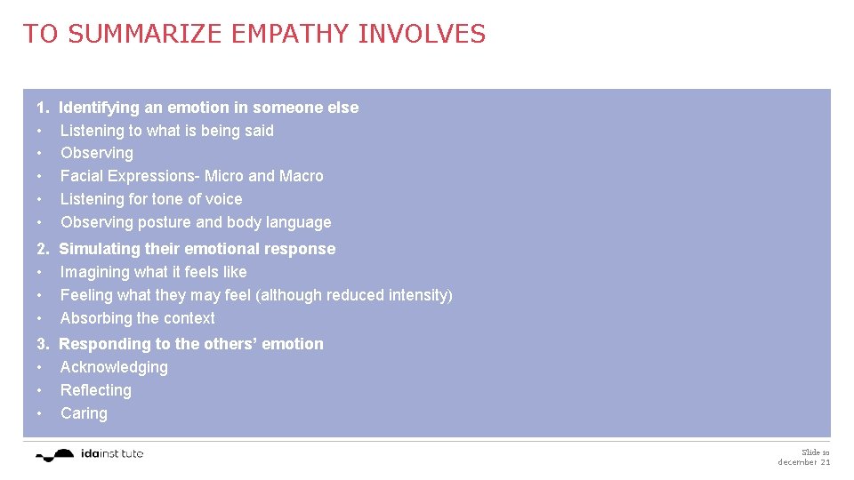 TO SUMMARIZE EMPATHY INVOLVES 1. • • • Identifying an emotion in someone else
