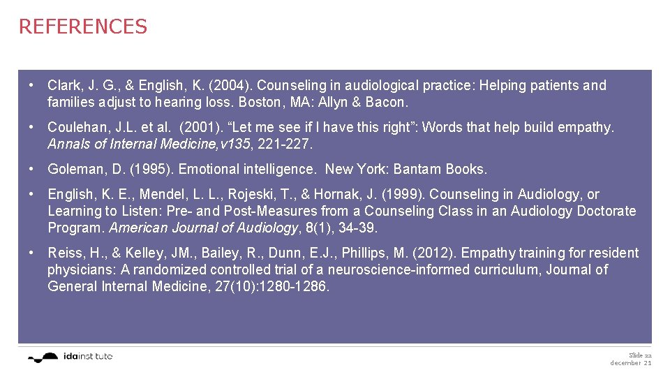 REFERENCES • Clark, J. G. , & English, K. (2004). Counseling in audiological practice: