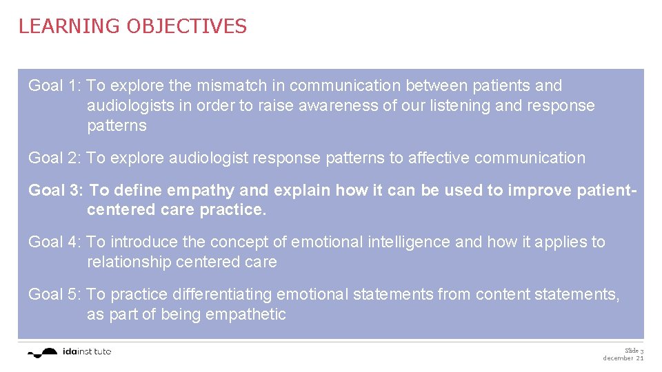 LEARNING OBJECTIVES Goal 1: To explore the mismatch in communication between patients and audiologists