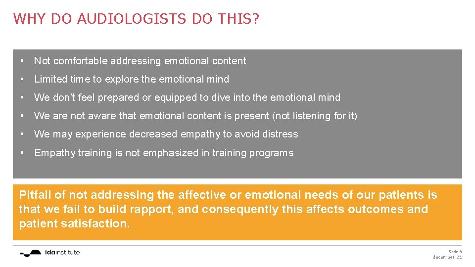 WHY DO AUDIOLOGISTS DO THIS? • Not comfortable addressing emotional content • Limited time