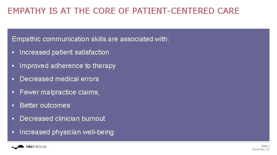 EMPATHY IS AT THE CORE OF PATIENT-CENTERED CARE Empathic communication skills are associated with: