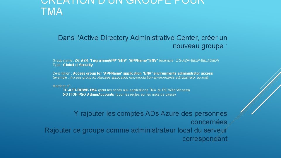 CRÉATION D’UN GROUPE POUR TMA Dans l’Active Directory Administrative Center, créer un nouveau groupe