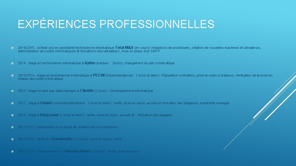 EXPÉRIENCES PROFESSIONNELLES 2014/2015 : contrat pro en assistante technicienne informatique Total M&S (en cours):