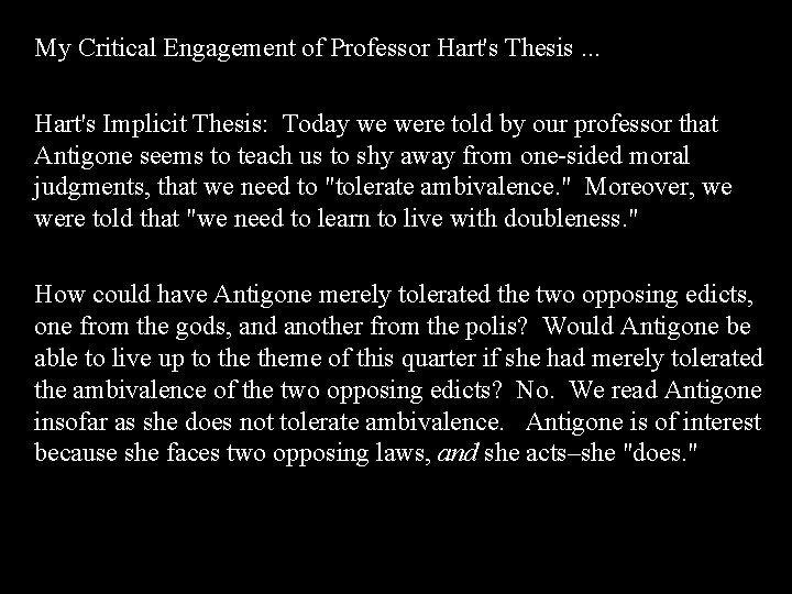 My Critical Engagement of Professor Hart's Thesis. . . Hart's Implicit Thesis: Today we