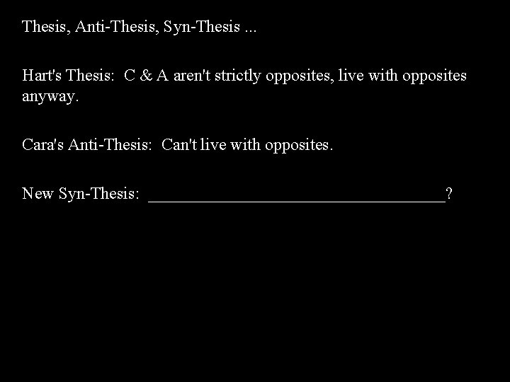 Thesis, Anti-Thesis, Syn-Thesis. . . Hart's Thesis: C & A aren't strictly opposites, live