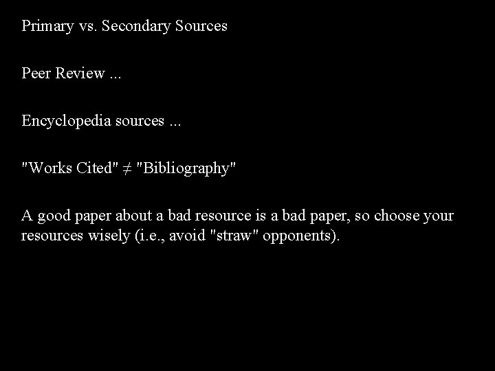 Primary vs. Secondary Sources Peer Review. . . Encyclopedia sources. . . "Works Cited"