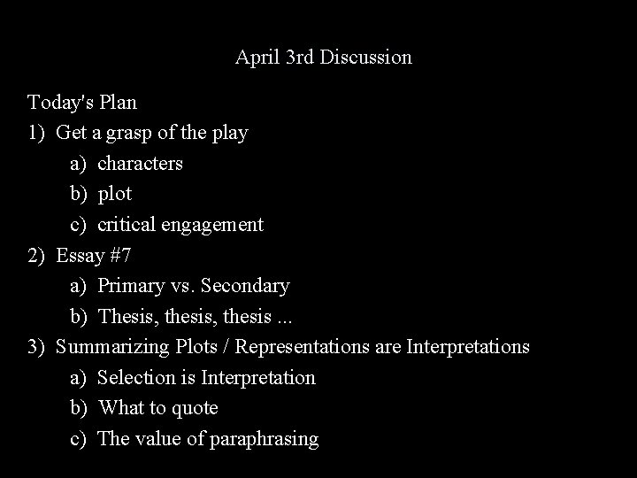 April 3 rd Discussion Today's Plan 1) Get a grasp of the play a)
