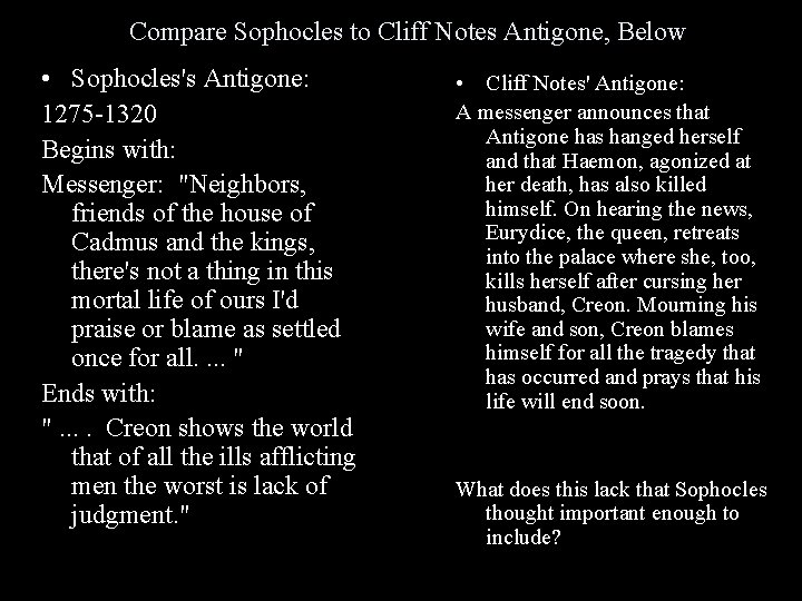 Compare Sophocles to Cliff Notes Antigone, Below • Sophocles's Antigone: 1275 -1320 Begins with: