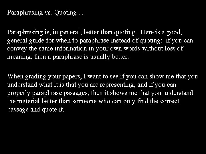 Paraphrasing vs. Quoting. . . Paraphrasing is, in general, better than quoting. Here is