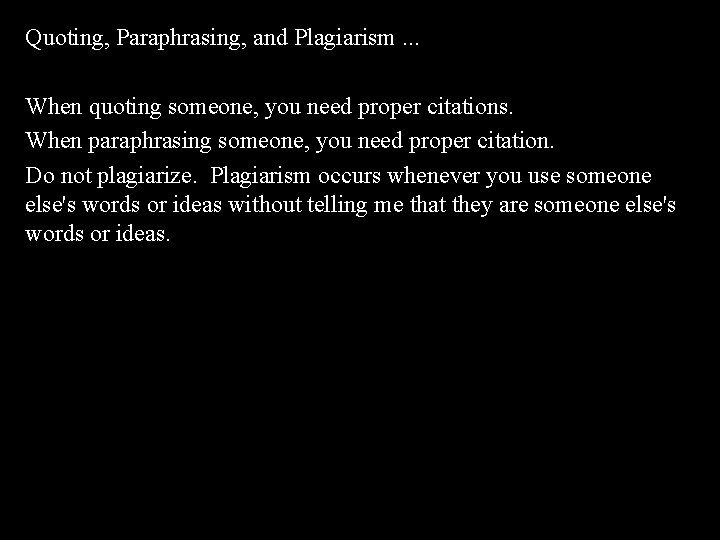 Quoting, Paraphrasing, and Plagiarism. . . When quoting someone, you need proper citations. When