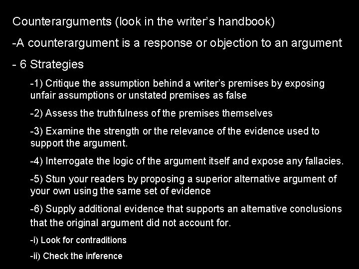 Counterarguments (look in the writer’s handbook) -A counterargument is a response or objection to