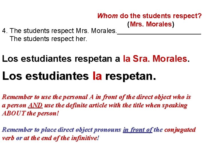 Whom do the students respect? ( Mrs. Morales) Morales 4. The students respect Mrs.