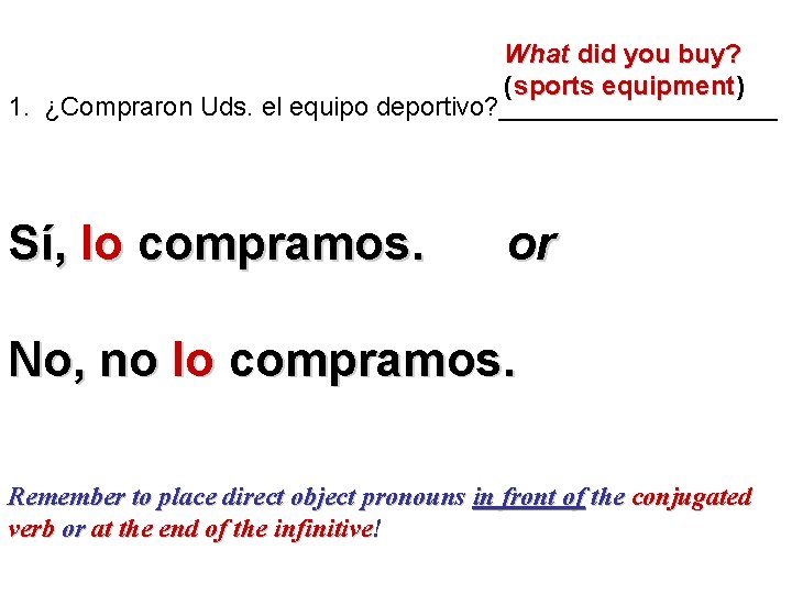 What did you buy? ( sports equipment) equipment 1. ¿Compraron Uds. el equipo deportivo?