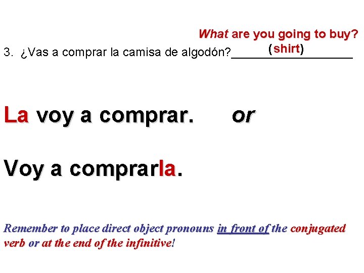 What are you going to buy? ( shirt) shirt 3. ¿Vas a comprar la