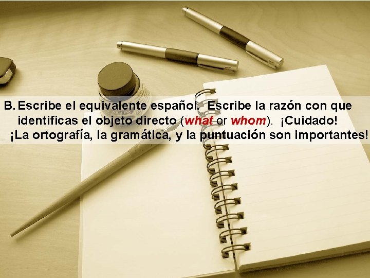 B. Escribe el equivalente español. Escribe la razón con que identificas el objeto directo