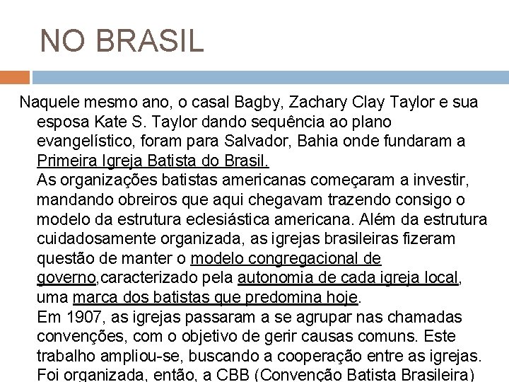 NO BRASIL Naquele mesmo ano, o casal Bagby, Zachary Clay Taylor e sua esposa