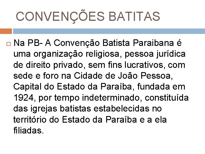 CONVENÇÕES BATITAS Na PB- A Convenção Batista Paraibana é uma organização religiosa, pessoa jurídica