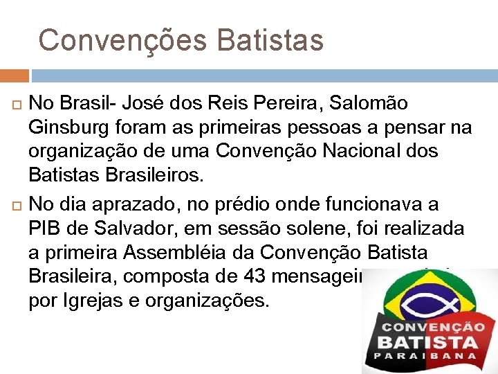 Convenções Batistas No Brasil- José dos Reis Pereira, Salomão Ginsburg foram as primeiras pessoas