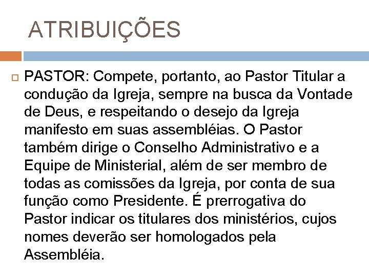 ATRIBUIÇÕES PASTOR: Compete, portanto, ao Pastor Titular a condução da Igreja, sempre na busca