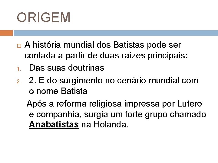 ORIGEM 1. 2. A história mundial dos Batistas pode ser contada a partir de
