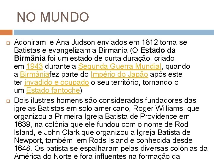NO MUNDO Adoniram e Ana Judson enviados em 1812 torna-se Batistas e evangelizam a
