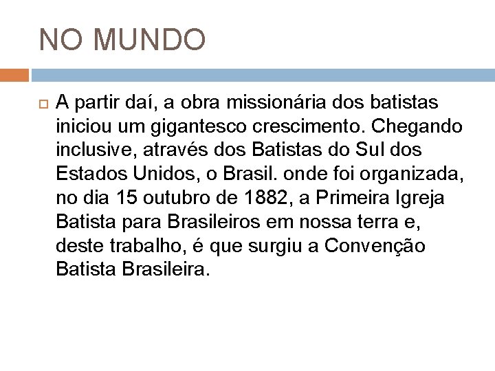 NO MUNDO A partir daí, a obra missionária dos batistas iniciou um gigantesco crescimento.