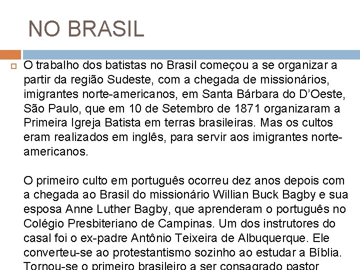 NO BRASIL O trabalho dos batistas no Brasil começou a se organizar a partir