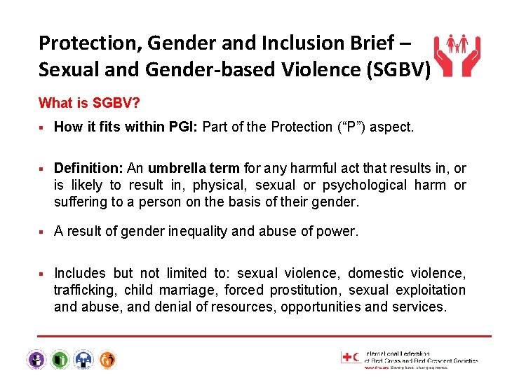 Protection, Gender and Inclusion Brief – Sexual and Gender-based Violence (SGBV) What is SGBV?
