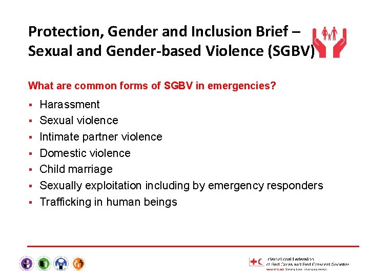 Protection, Gender and Inclusion Brief – Sexual and Gender-based Violence (SGBV) What are common