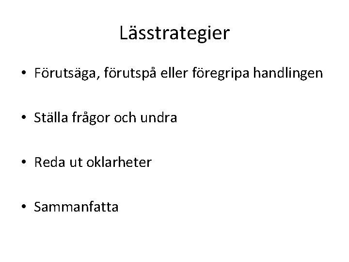 Lässtrategier • Förutsäga, förutspå eller föregripa handlingen • Ställa frågor och undra • Reda