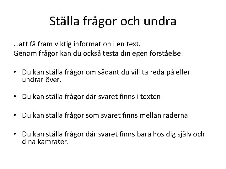 Ställa frågor och undra …att få fram viktig information i en text. Genom frågor