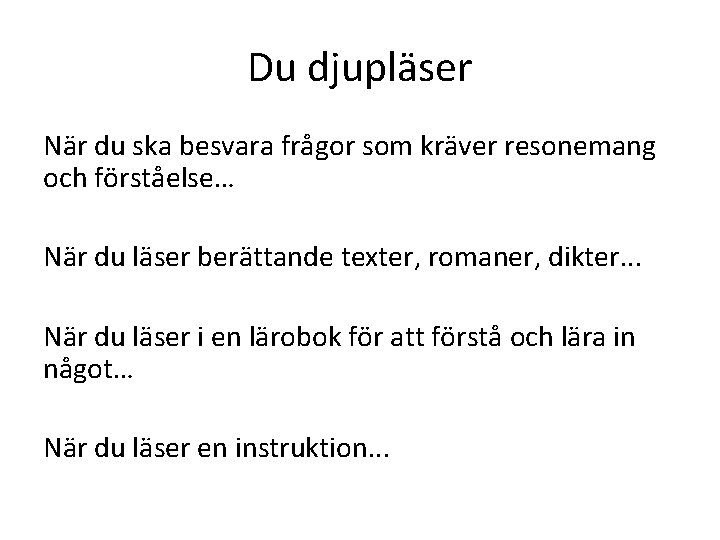 Du djupläser När du ska besvara frågor som kräver resonemang och förståelse… När du